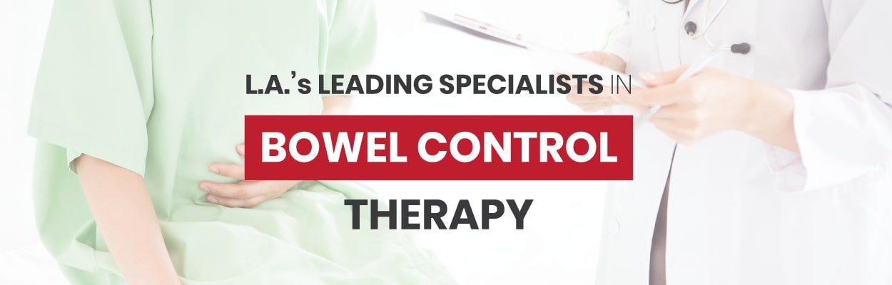 Bowel Control Therapy Specialists - LA Hemorrhoid Clinic